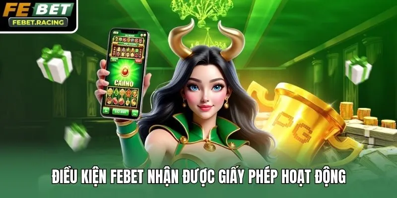 Điều kiện Febet nhận được giấy phép hoạt động