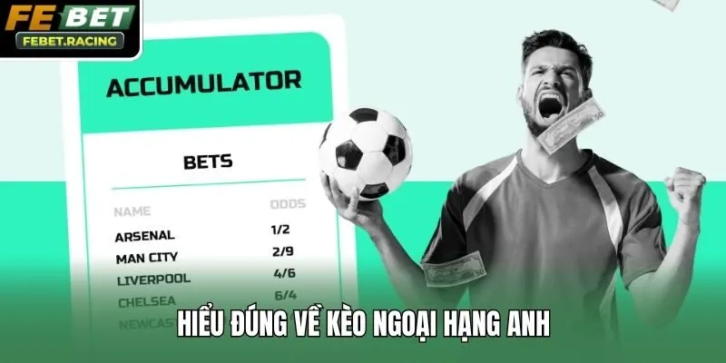 Hiểu đúng về kèo ngoại hạng Anh
