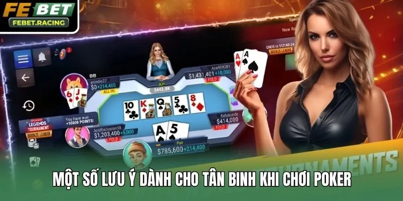 Một số lưu ý dành cho tân binh khi chơi Poker