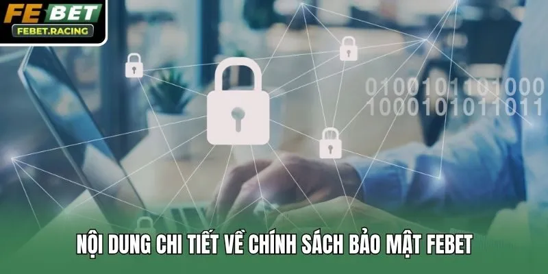 Nội dung chi tiết về chính sách bảo mật Febet